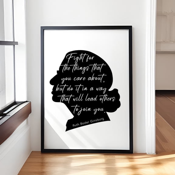 YaHaku Fight for the Things That You Care About Ruth Bader Ginsburg Quote Poster – Feminist Inspirational Art – Empowering Women’s Rights Decor