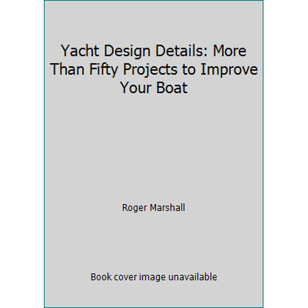 Pre-Owned Yacht Design Details: More Than Fifty Projects to Improve Your Boat (Hardcover) 0688072151 9780688072155