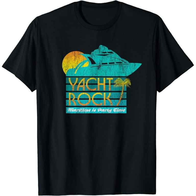 Yacht Rock Party Boat Drinking T-Shirt Maritime = Party Time Yacht Rock Party Boat Drinking T-Shirt Maritime = Party Time