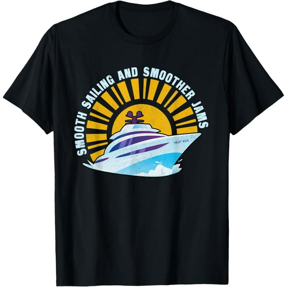 Yacht Rock - Smooth Sailing And Smoother Jams - Yacht Rock T-Shirt