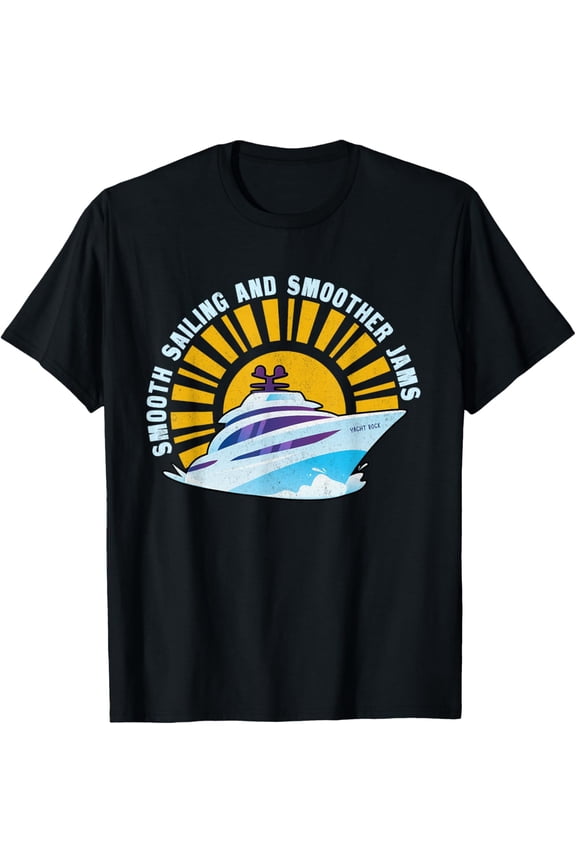 Yacht Rock - Smooth Sailing And Smoother Jams - Yacht Rock T-Shirt