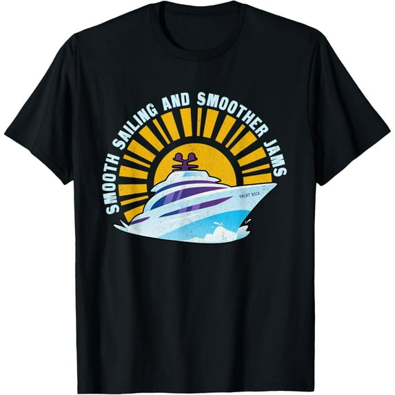 Yacht Rock - Smooth Sailing And Smoother Jams - Yacht Rock T-Shirt