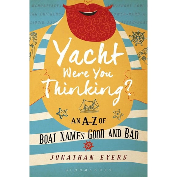Pre-Owned Yacht Were You Thinking? : An A-Z of Boat Names Good and Bad