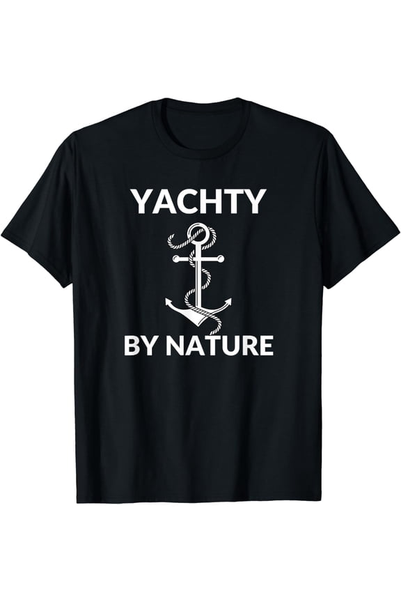 Yachty By Nature Fun Boat Anchor, Yacht T-Shirt mens t rhirt men，black，women，misfits，journey ，boys