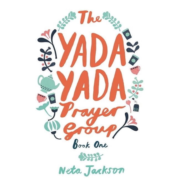 Yada Yada The Yada Yada Prayer Group: A Found Family Story Centering on the Lives of Five Women, Book 1, (Paperback)