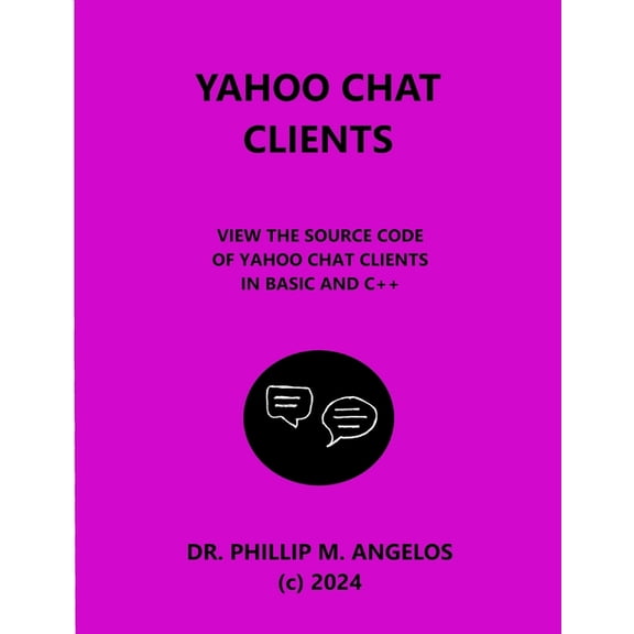 Yahoo Chat Clients: View the source code of Yahoo chat clients in BASIC and C++., (Paperback)