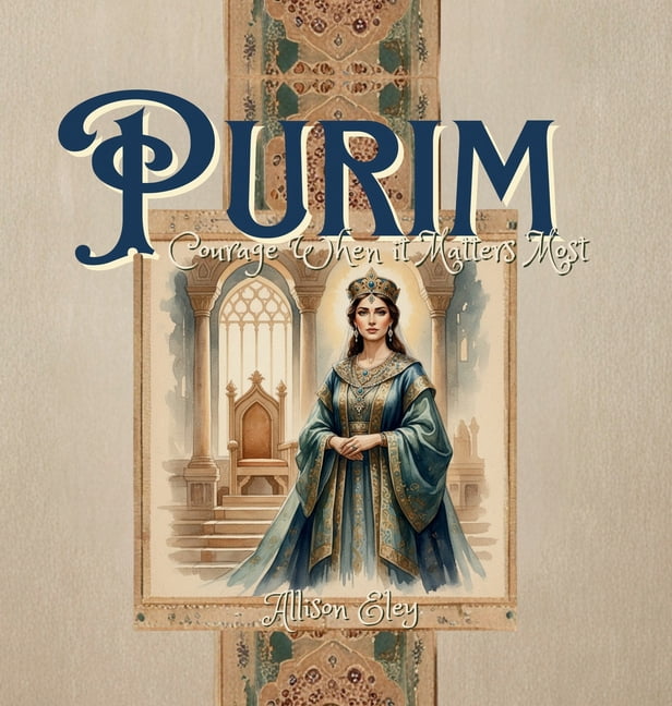 Yahweh's Rhythms & Reminders Purim: Courage When it Matters Most, (Hardcover)