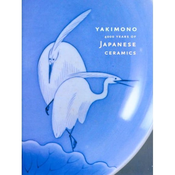 Pre-Owned Yakimono: 4000 Years of Japanese Ceramics Paperback