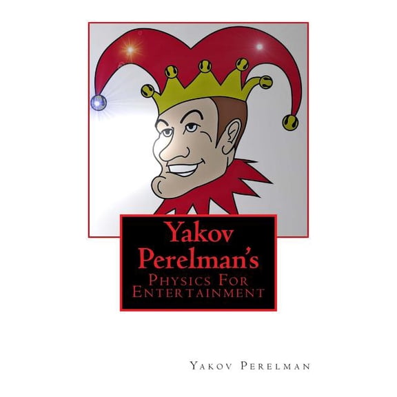 Yakov Perelman's: Physics For Entertainment, (Paperback)