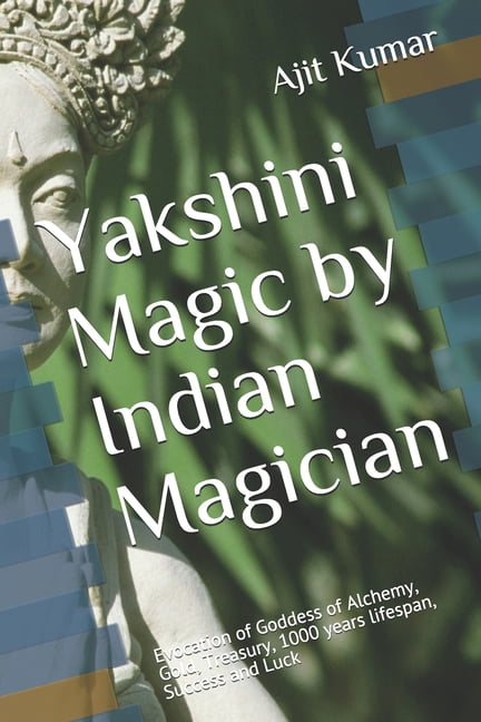 The Invocation and Evocation Magic of Ma Yakshini Magic: Evocation of ...