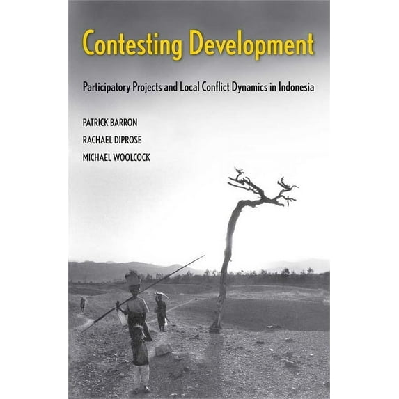 Yale Agrarian Studies Contesting Development: Participatory Projects and Local Conflict Dynamics in Indonesia, (Hardcover)
