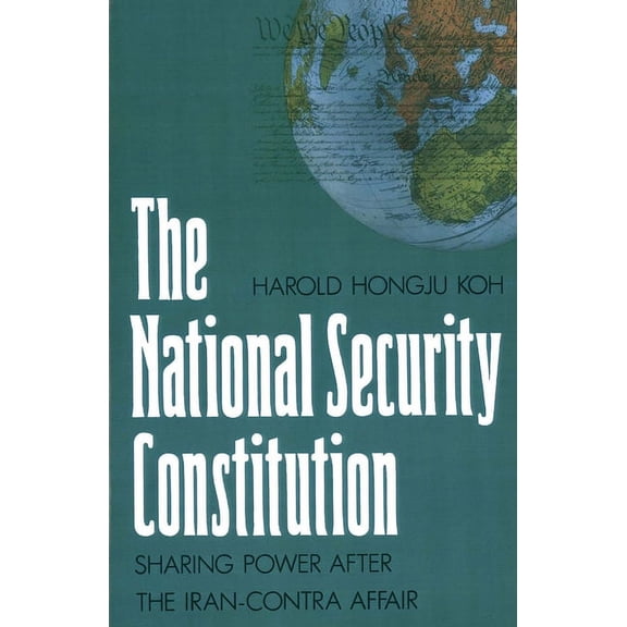 Yale FastBack The National Security Constitution: Sharing Power After the Iran-Contra Affair, (Paperback)