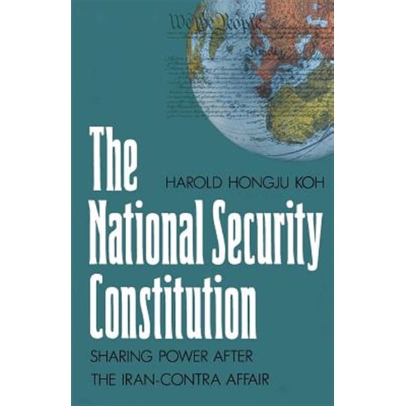 Pre-Owned Yale FastBack The National Security Constitution: Sharing Power After the Iran-Contra Affair, (Paperback)