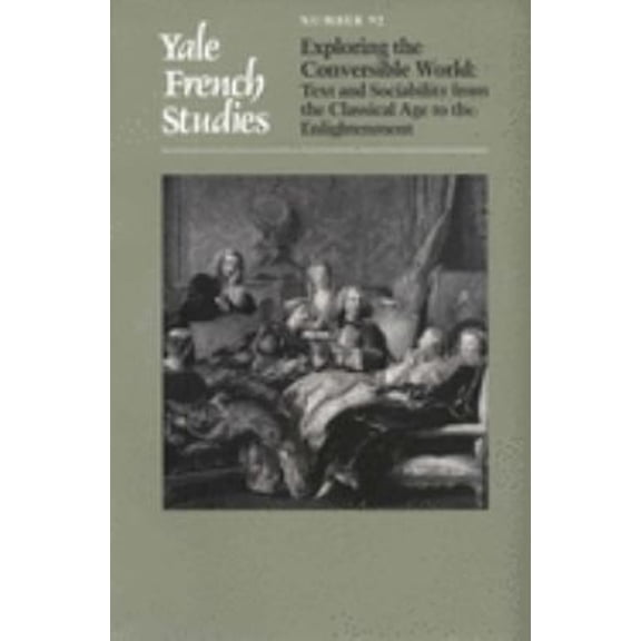 Pre-Owned Yale French Studies, Number 92 : Exploring the Conversible World: Text and Sociability from the Classical Age to the Enlightenment (Paperback) 9780300073294