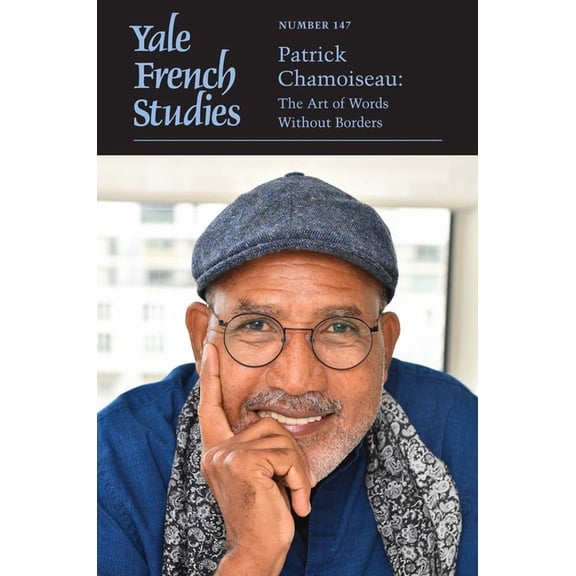 Yale French Studies Yale French Studies, Number 147: Patrick Chamoiseau: The Art of Words Without Borders Volume 147, (Paperback)