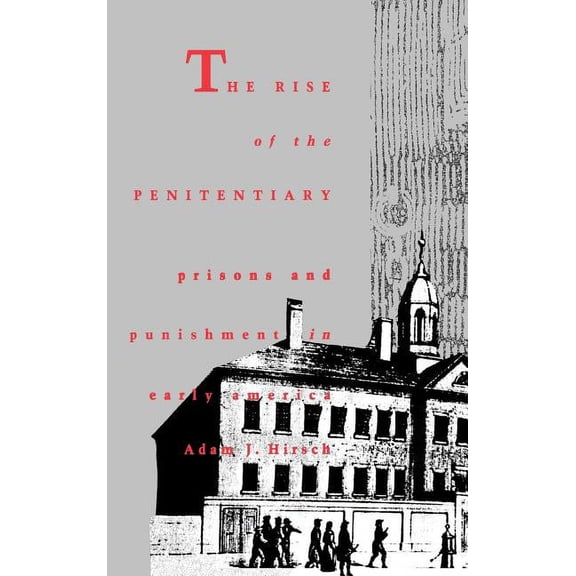 Yale Historical Publications Series: The Rise of the Penitentiary : Prisons and Punishment in Early America (Hardcover)