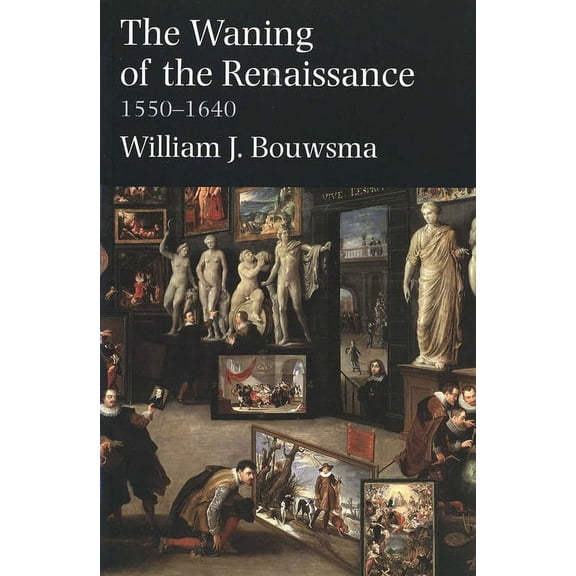Yale Intellectual History of the West Series: The Waning of the Renaissance, 1550-1640 (Paperback)
