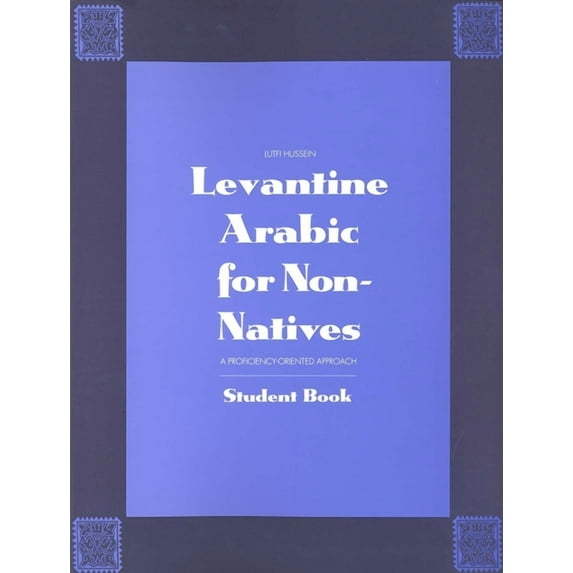 Yale Language Levantine Arabic for Non-Natives: A Proficiency-Oriented Approach: Student Book, (Paperback)