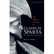 Yale Library of Military History: The Grand Strategy of Classical Sparta : The Persian Challenge (Paperback)