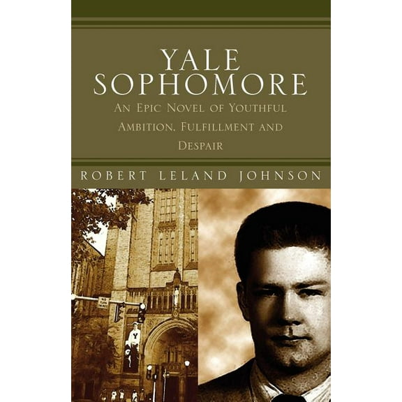 Yale Sophomore: An Epic Novel of Youthful Ambition, Fulfillment and Despair