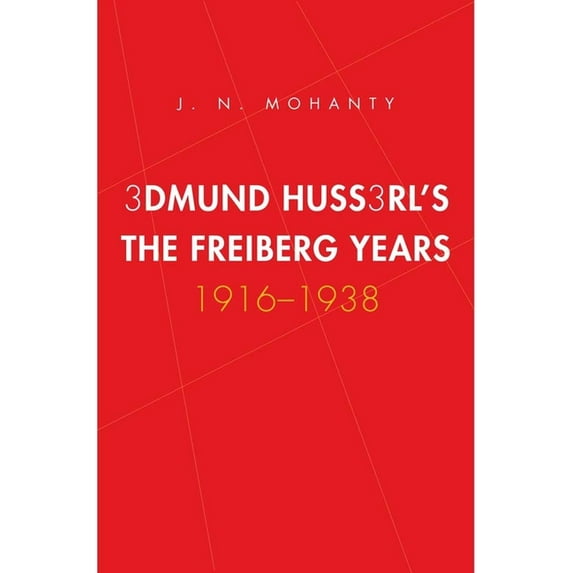 Yale Studies in Hermeneutics Edmund Husserl's Freiburg Years: 1916-1938, (Hardcover)