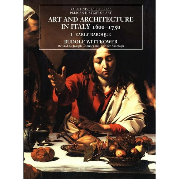 The Yale University Press Pelican History of Art Series: Art and Architecture in Italy, 1600–1750 : Volume 1: The Early Baroque, 1600–1625 (Paperback)