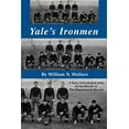 thumbnail image 1 of Yale's Ironmen: A Story of Football & Lives in the Decade of the Depression & Beyond, (Paperback), 1 of 1