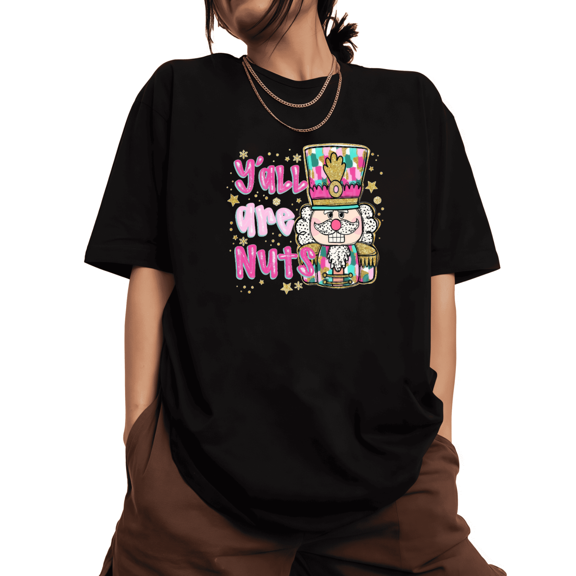 Yall Are Nuts Nutcracker Print Tshirt Black Graphic Tees Shirts S-5XL Funny Christmas Tops