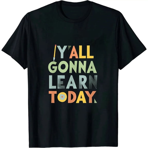 Yall Gonna Learn Today Teacher Back To School T-Shirt