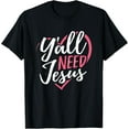 thumbnail image 1 of Yall Need Jesus Religious Christian Sunday Church Saved T-Shirt, 1 of 3