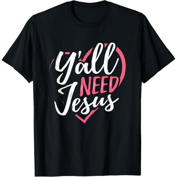 Yall Need Jesus Religious Christian Sunday Church Saved T-Shirt