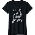 thumbnail image 1 of Yall Need Jesus T-Shirt, 1 of 3