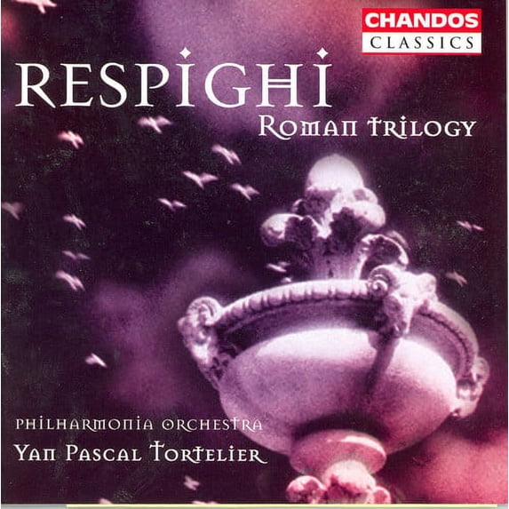 Yan Pascal Tortelier - PINES OF ROME / FOUNTAINS OF ROME / ROMAN FESTIVAL - Music & Performance - CD