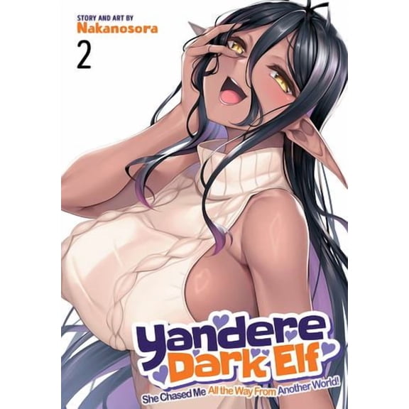 Yandere Dark Elf: She Chased Me All the Way From Another World! Vol. 2