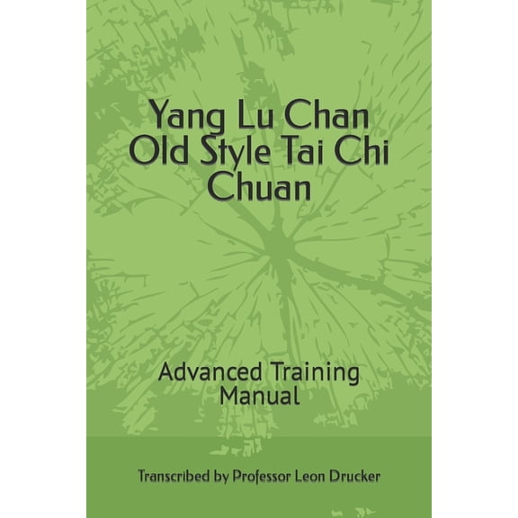 Yang Lu Chan Old Style Tai Chi Chuan: Advanced Training Manual, (Paperback)