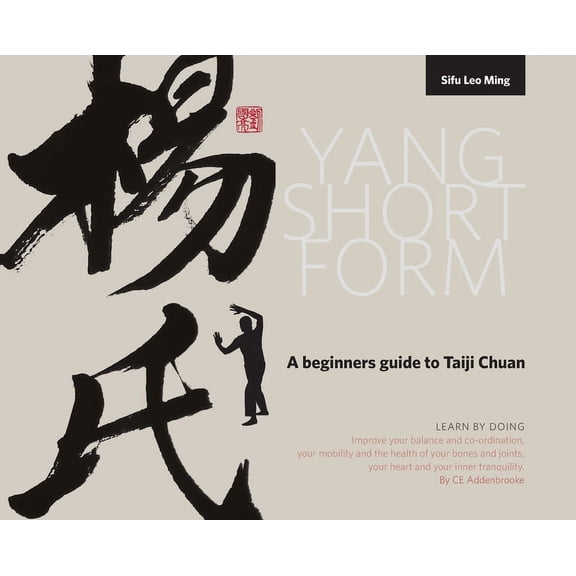 Yang Short Form: A beginners guide to Taiji Chuan, (Hardcover)
