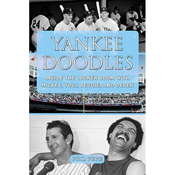 Yankee Doodles : Inside the Locker Room with Mickey, Yogi, Reggie, and Derek (Hardcover)
