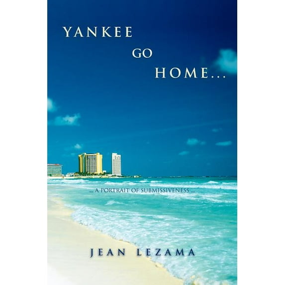 Yankee Go Home : A Portrait of Submissiveness