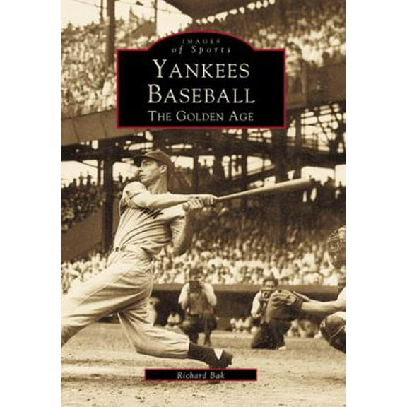 Pre-Owned Yankees Baseball: The Golden Age (Paperback) 0738502448 9780738502441