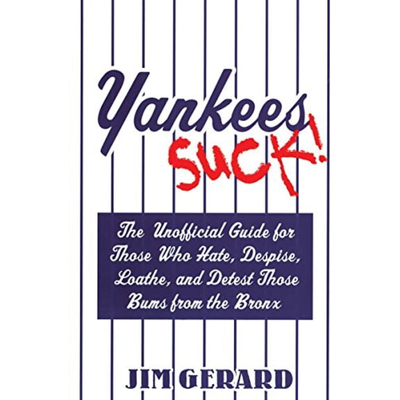 Pre-Owned Yankees Suck!: The Unofficial Guide for Those Who Hate, Despise, Loathe, and Detest Those Bums from the Bronx Paperback