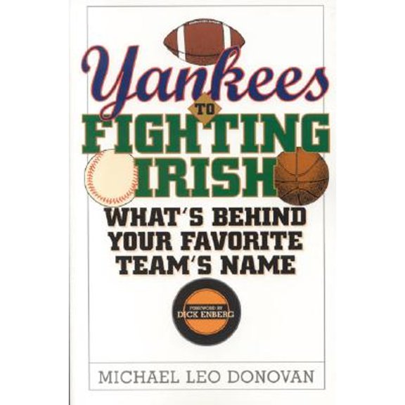 Pre-Owned Yankees to Fighting Irish: What's Behind Your Favorite Team's Name (Paperback) 1589790340 9781589790346