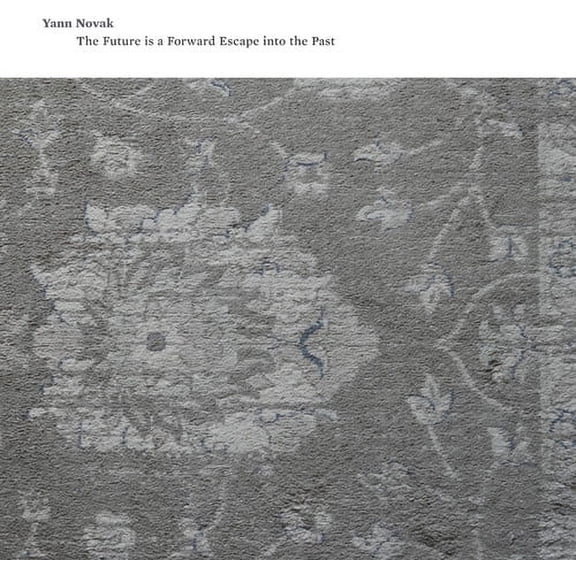 Yann Novak - The Future Is A Forward Escape Into The Past - Rock - CD