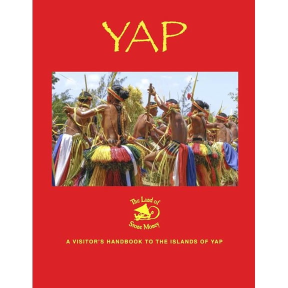 Yap - the Land of Stone Money: A Visitor's Handbook to the Islands of Yap (Paperback)