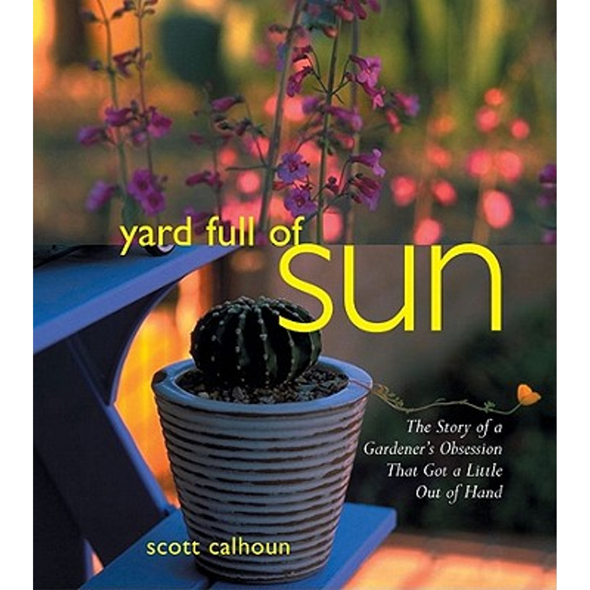 Pre-Owned Yard Full of Sun: The Story of a Gardener's Obsession That Got a Little Out of Hand (Paperback) 188789666X 9781887896665