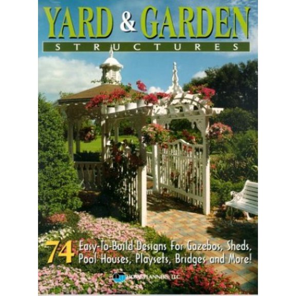 Pre-Owned Creative Plans for Yard and Garden Structures: 74 Easy-To-Build Designs for Gazebos, Sheds, Pool Houses, Playsets, Bridges and More (Paperback) 1881955826 9781881955825