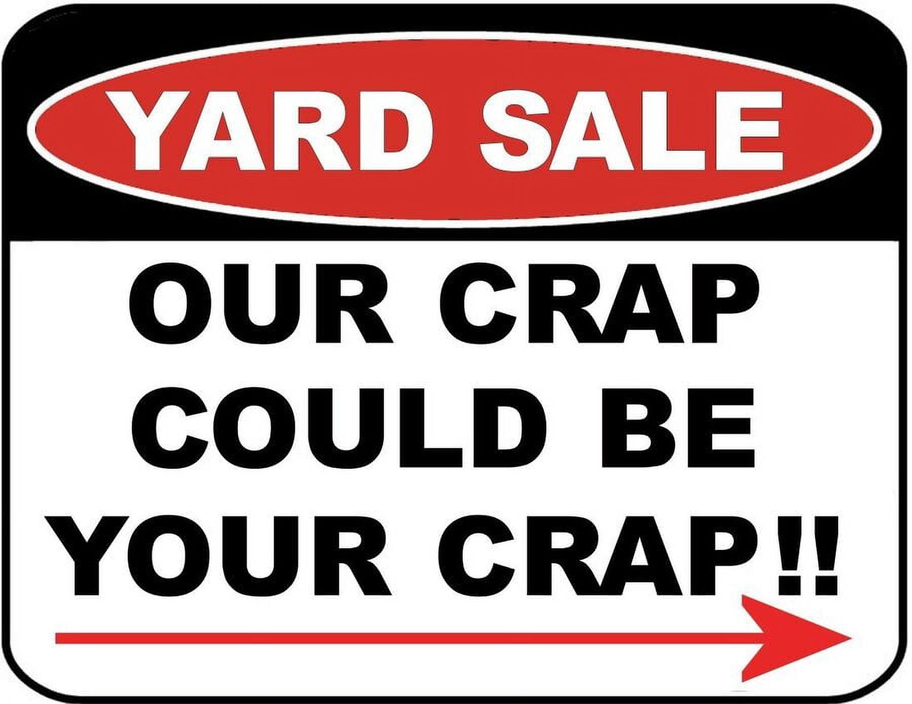 Yard Sale Our Crap Could Be Your Crap!! Funny Metal Aluminum Sign Size: 16 x 12 Inch