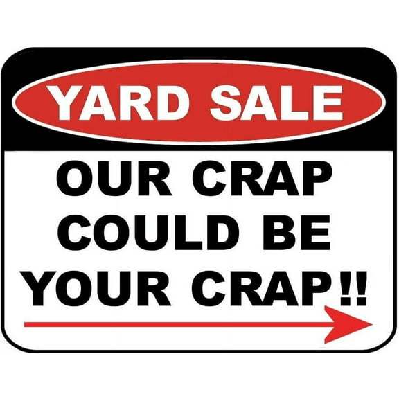 Yard Sale Our Crap Could Be Your Crap!! Funny Metal Sign Size: 16 x 12 Inch
