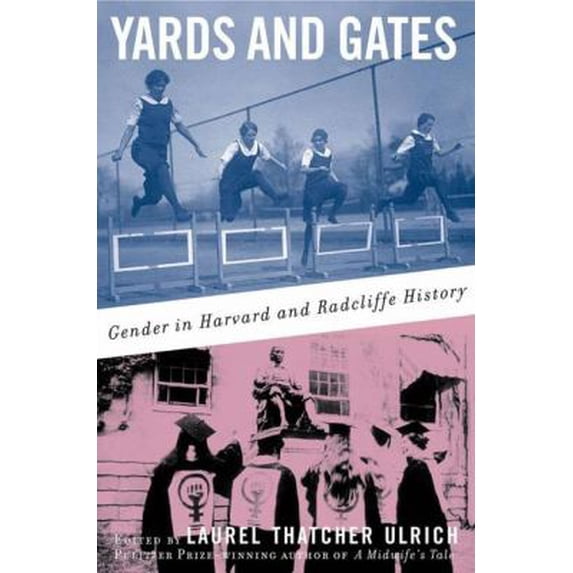 Pre-Owned Yards and Gates: Gender in Harvard and Radcliffe History (Hardcover) 1403960984 9781403960986