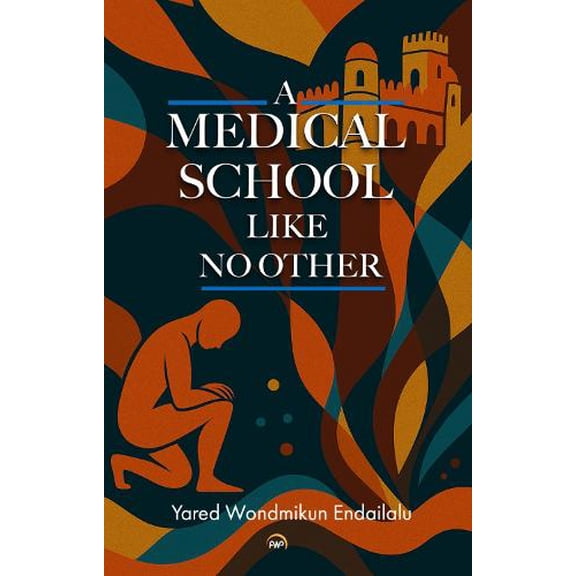 Yared Wondmikun Endailalu A Medical School Like No Other (Paperback)