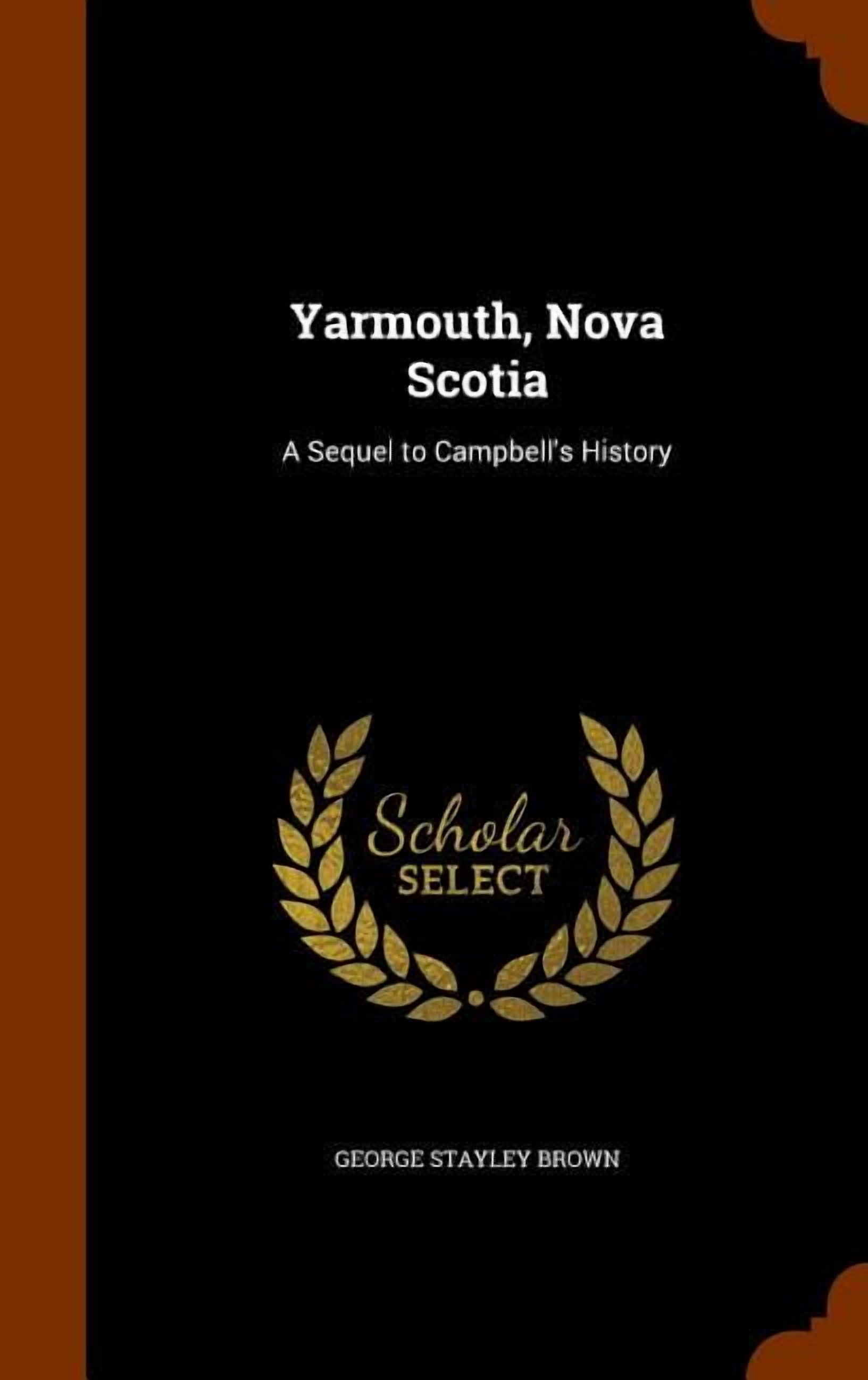 Yarmouth, Nova Scotia : A Sequel to Campbell's History (Hardcover)